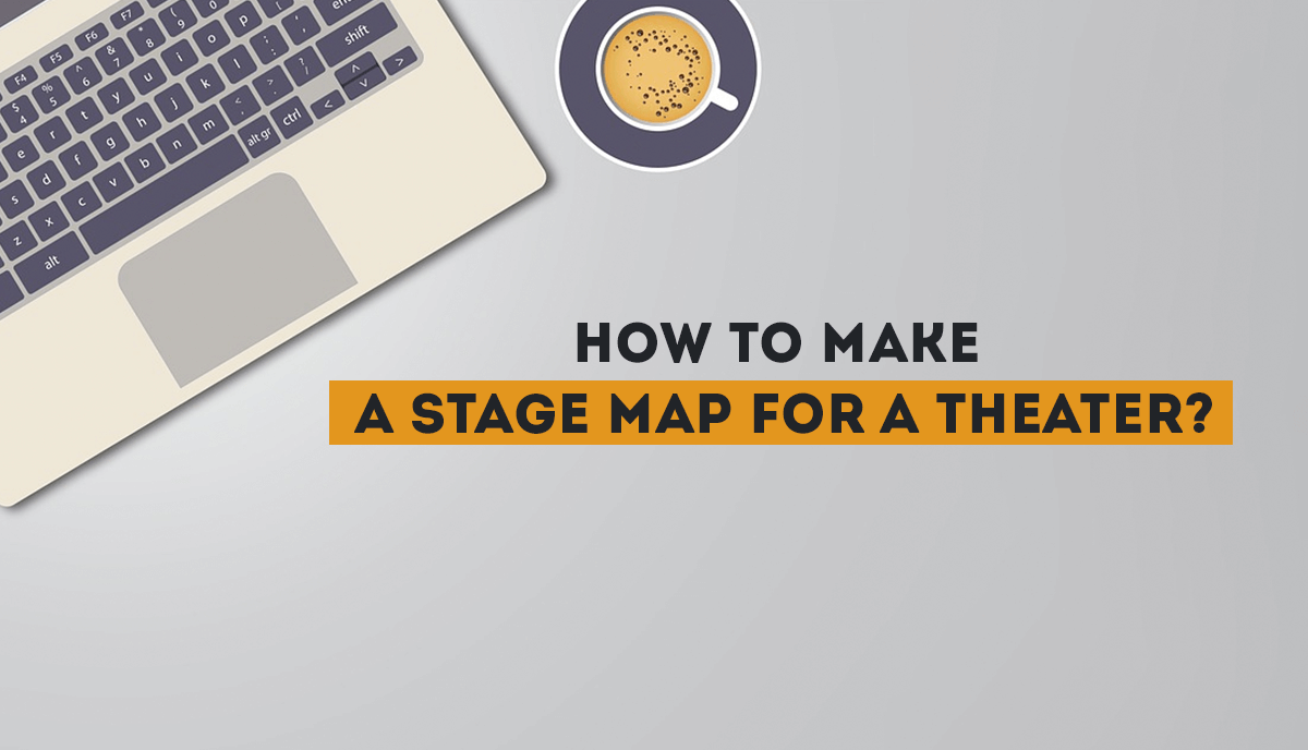 how to make stage map for a Theater