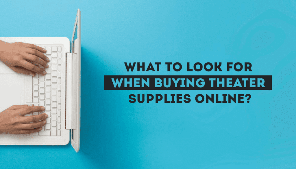 What To Look For When Buying Theater Supplies Online?