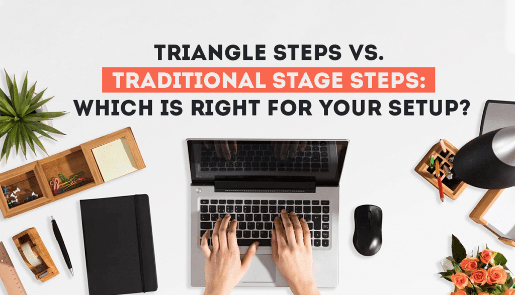 Triangle Steps vs. Traditional Stage Steps